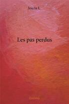 Couverture du livre « Les pas perdus » de L. Ioana aux éditions Edilivre