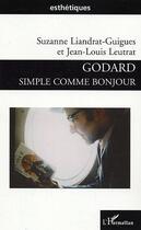 Couverture du livre « Godard simple comme bonjour » de Liandrat-Guigues aux éditions Editions L'harmattan