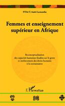 Couverture du livre « Femmes et enseignement supérieur en Afrique ; reconceptualisation des capacités humaines fondées sur des droits humains à la connaissance » de N'Dri Therese Assie-Lumumba aux éditions Editions L'harmattan