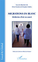 Couverture du livre « Migrations en blanc ; médecins d'est en ouest » de Anna Krasteva et Despina Vasilcu aux éditions Editions L'harmattan