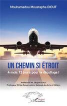 Couverture du livre « Un chemin si étroit : 4 mois 12 jours pour le décollage ! » de Mouhamadou Moustapha Diouf aux éditions L'harmattan