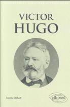 Couverture du livre « Victor Hugo » de Jeanne Ozbolt aux éditions Ellipses