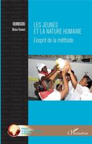 Couverture du livre « Les jeunes et la nature humaine ; l'esprit de la méthode » de Brice Ernest Ouinsou aux éditions L'harmattan