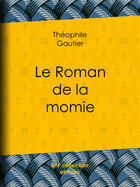 Couverture du livre « Le Roman de la momie » de Theophile Gautier aux éditions Bnf Collection