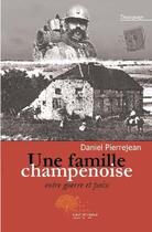 Couverture du livre « Une famille champenoise entre guerre et paix » de Pierrejean Daniel aux éditions Edilivre-aparis