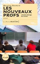 Couverture du livre « Les nouveaux profs ; l'école change, eux aussi » de Maryline Baumard aux éditions Les Petits Matins