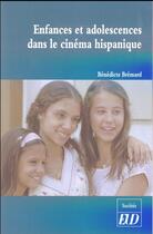 Couverture du livre « Enfances et adolescences dans le cinema hispanique » de Bremard Benedic aux éditions Pu De Dijon