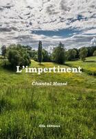 Couverture du livre « L'impertinent » de Chantal Masse aux éditions Ella Editions