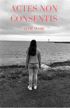 Couverture du livre « Actes non consentis » de Lucie Nesme aux éditions Iggybook