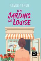 Couverture du livre « Les jardins de Louise » de Camille Anssel aux éditions Editions De La Loupe