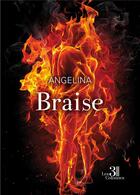 Couverture du livre « Braise » de Angelina aux éditions Les Trois Colonnes