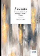 Couverture du livre « Sentiers incertains et chemins d'ailleurs Tome 3 : à ma tribu » de Jean Yvon Chapin aux éditions Nombre 7