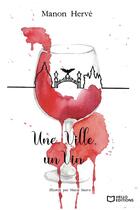 Couverture du livre « Une ville, un vin » de Manon Herve et Marie Sauve aux éditions Hello Editions