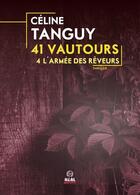 Couverture du livre « 41 vautours Tome 4 : L'armée des rêveurs » de Celine Tanguy aux éditions Alter Real