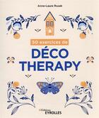 Couverture du livre « 50 exercices de déco therapy » de Anne-Laure Rusak aux éditions Eyrolles