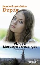 Couverture du livre « Abigaël ; messagère des anges Tome 5 » de Marie-Bernadette Dupuy aux éditions Ookilus