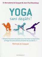 Couverture du livre « Yoga sans dégât » de Bernadette De Gasquet et Jean-Paul Bouteloup aux éditions Marabout