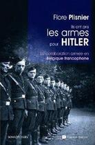 Couverture du livre « Ils ont pris les armes pour Hitler (édition 2012) » de Flore Plisnier aux éditions Renaissance Du Livre