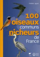 Couverture du livre « 100 oiseaux communs nicheurs de France » de Frederic Jiguet aux éditions Delachaux & Niestle