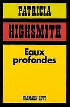 Couverture du livre « Eaux profondes » de Patricia Highsmith aux éditions Calmann-levy