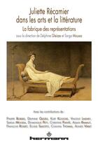 Couverture du livre « Juliette Récamier dans les arts et la litérature ; la fabrique des représentations » de  aux éditions Hermann