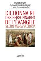 Couverture du livre « Dictionnaire des personnages de l'Evangile selon Maria Valtorta » de Rene Laurentin et Francois-Michel Debroise et Jean-Francois Lavere aux éditions Salvator