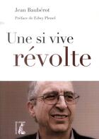 Couverture du livre « Une si vive révolte » de Jean Baubérot aux éditions Editions De L'atelier