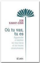Couverture du livre « Où tu vas, tu es » de Jon Kabat-Zinn aux éditions Jc Lattes