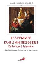 Couverture du livre « Les femmes dans le ministère de Jésus » de Marie-Francois Maincent aux éditions Mediaspaul