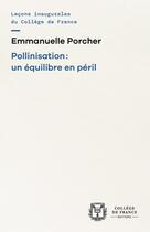 Couverture du livre « Pollinisation : un équilibre en péril » de Emmanuelle Porcher aux éditions College De France