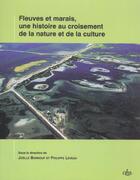 Couverture du livre « Fleuves et marais, une histoire au croisement de la nature et de la culture ; sociétés préindustrielles et milieux fluviaux, lacustres et palustres : pratiques sociales et hydrosystèmes » de Leveau Ph/Burno aux éditions Cths Edition