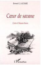 Couverture du livre « Coeur de savane ; contes d'alassane kanon » de Bernard-Germain Lacombe aux éditions L'harmattan