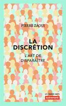 Couverture du livre « La discrétion ; l'art de disparaître (édition 2018) » de Pierre Zaoui aux éditions Autrement