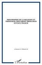 Couverture du livre « PHILOSOPHIE DE LA RELIGION ET THÉOLOGIE CHEZ ERNST TROELTSCH ET PAUL TILLICH » de  aux éditions L'harmattan