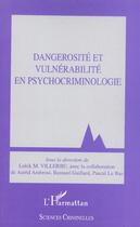 Couverture du livre « Dangerosité et vulnérabilité en psychocriminologie » de Loick Villerbu aux éditions L'harmattan