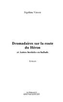 Couverture du livre « Dromadaires sur la route du heron » de Sigolene Vinson aux éditions Editions Le Manuscrit