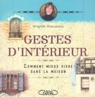 Couverture du livre « Gestes d'interieur - comment mieux vivre dans la maison » de Brigitte Simonetta aux éditions Michel Lafon
