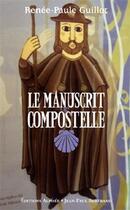 Couverture du livre « Le manuscrit de Compostelle » de Renée-Paule Guillot aux éditions Alphee.jean-paul Bertrand