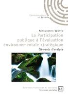 Couverture du livre « La participation publique à l'évaluation environnementale stratégique : Éléments d'analyse » de Marguerite Wotto aux éditions Connaissances Et Savoirs