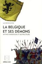 Couverture du livre « La Belgique et ses démons ; mythe fondateurs et destructeurs » de Luc Beyer De Ryke aux éditions Francois-xavier De Guibert