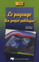 Couverture du livre « Le paysage ; un projet politique » de Myreille Bedard aux éditions Pu De Quebec