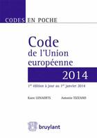Couverture du livre « Code de l'Union européenne 2014 » de Koen Lenaerts et Antonio Tizzano aux éditions Bruylant