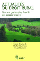 Couverture du livre « Actualités du droit rural ; vers une gestion plus durable des espaces ruraux ? » de Charles-Hubert Born et Francis Haumont aux éditions Larcier