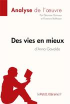 Couverture du livre « Des vies en mieux d'Anna Gavalda » de Eleonore Quinaux et Florence Balthasar aux éditions Lepetitlitteraire.fr