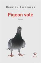 Couverture du livre « Pigeon vole » de Dumitru Tsepeneag aux éditions P.o.l