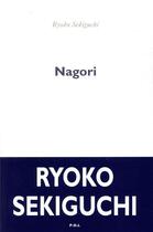 Couverture du livre « Nagori, la nostalgie de la saison qui s'en va » de Ryoko Sekiguchi aux éditions P.o.l