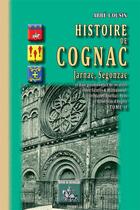 Couverture du livre « Histoire de Cognac Tome 3 ; Jarnac, Segonzac et d'un grand nombre de localités » de Abbe Cousin aux éditions Editions Des Regionalismes