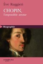 Couverture du livre « Chopin ; l'impossible amour » de Ruggieri aux éditions Feryane