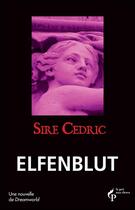 Couverture du livre « Elfenblut » de Cedric Sire aux éditions Pre Aux Clercs