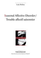 Couverture du livre « Seasonal affective disorder / trouble affectif saisonnier » de Lola Molina aux éditions Theatrales
